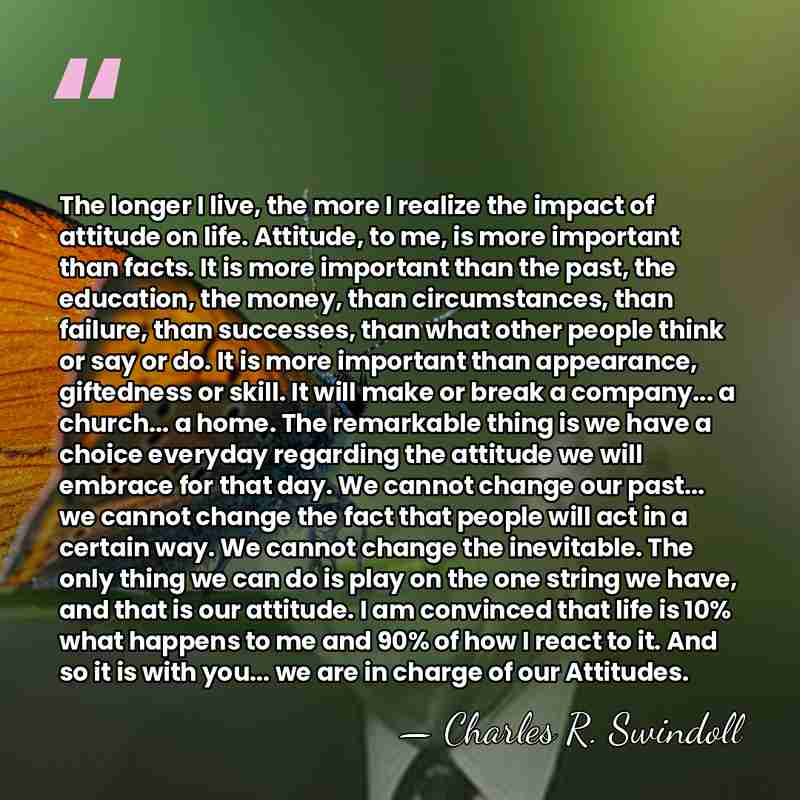 The longer I live, the more I realize the impact of attitude&hellip; - Charles R. Swindoll