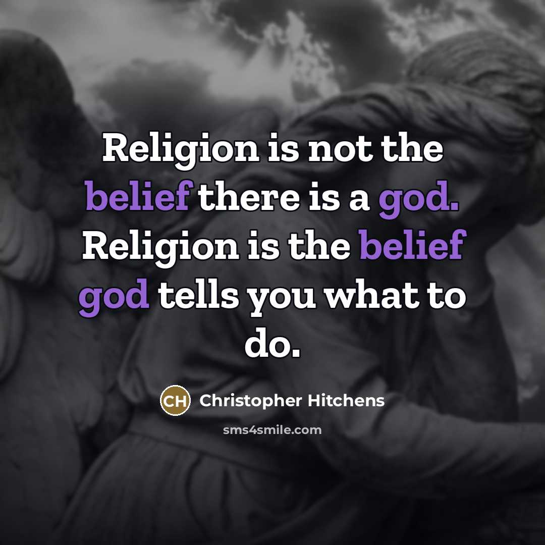 “Religion is not the belief there is a god. Religion…” quote by Christopher Hitchens