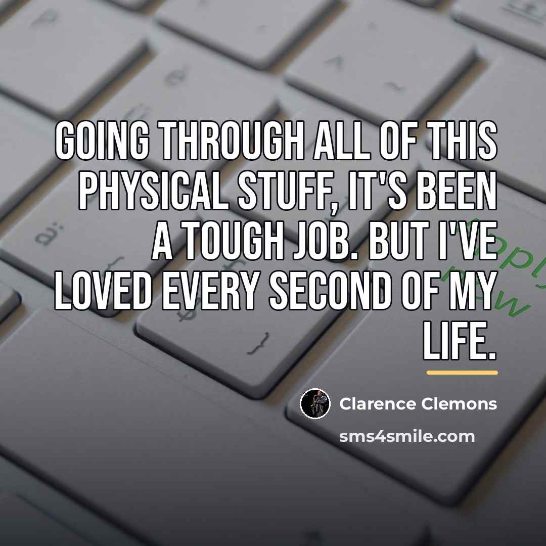 “Going through all of this physical stuff, it's been a…” quote by Clarence Clemons