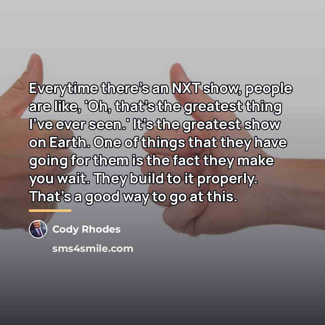 “Everytime there's an NXT show, people are like, 'Oh, that's…” quote by Cody Rhodes