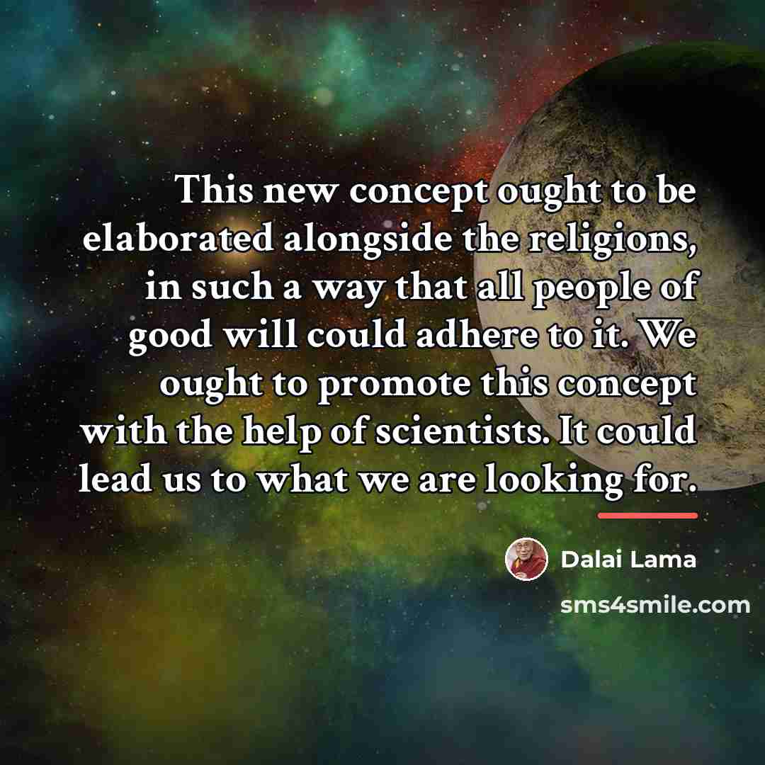 “This new concept ought to be elaborated alongside the religions,…” quote by Dalai Lama