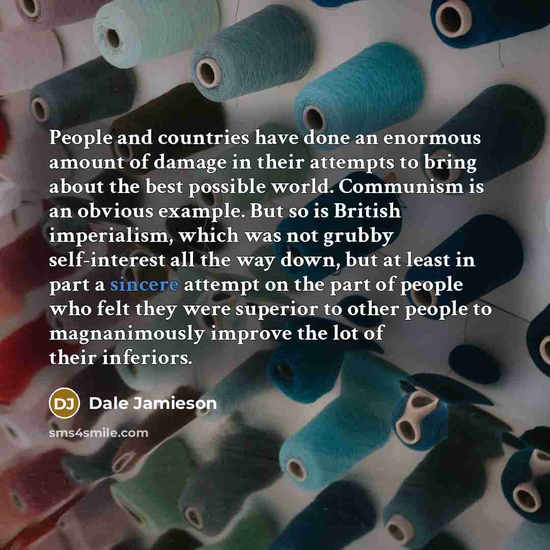 “People and countries have done an enormous amount of damage…” quote by Dale Jamieson