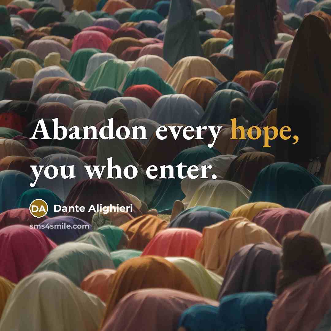 “Abandon every hope, you who enter.…” quote by Dante Alighieri
