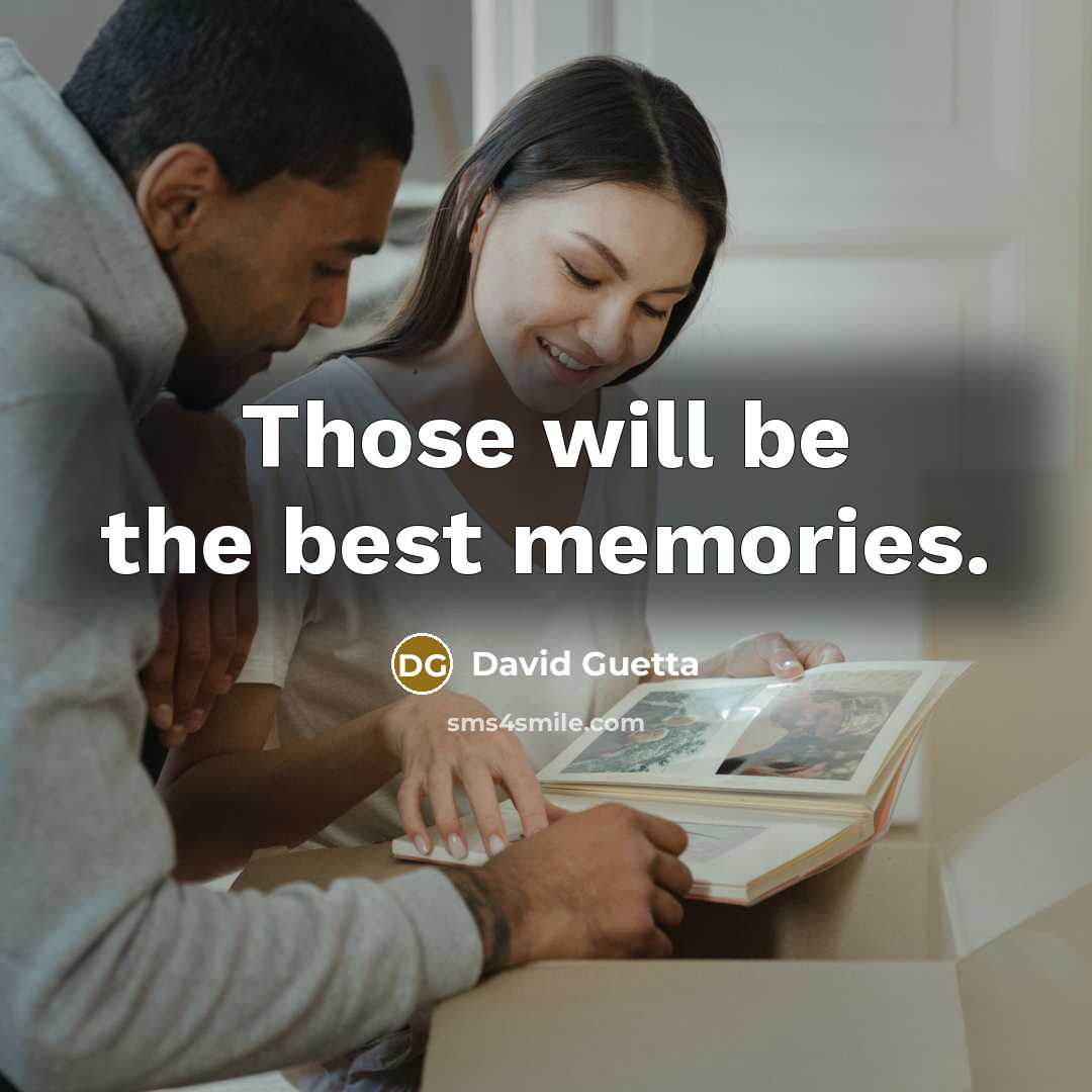 “Those will be the best memories.…” quote by David Guetta