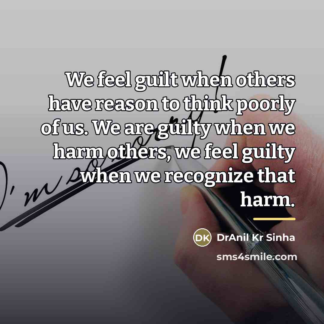 “We feel guilt when others have reason to think poorly…” quote by DrAnil Kr Sinha