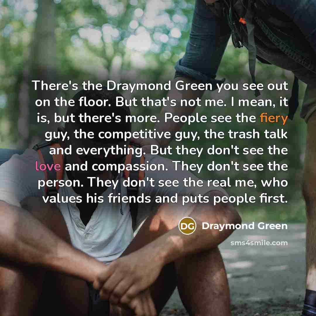 “There's the Draymond Green you see out on the floor.…” quote by Draymond Green