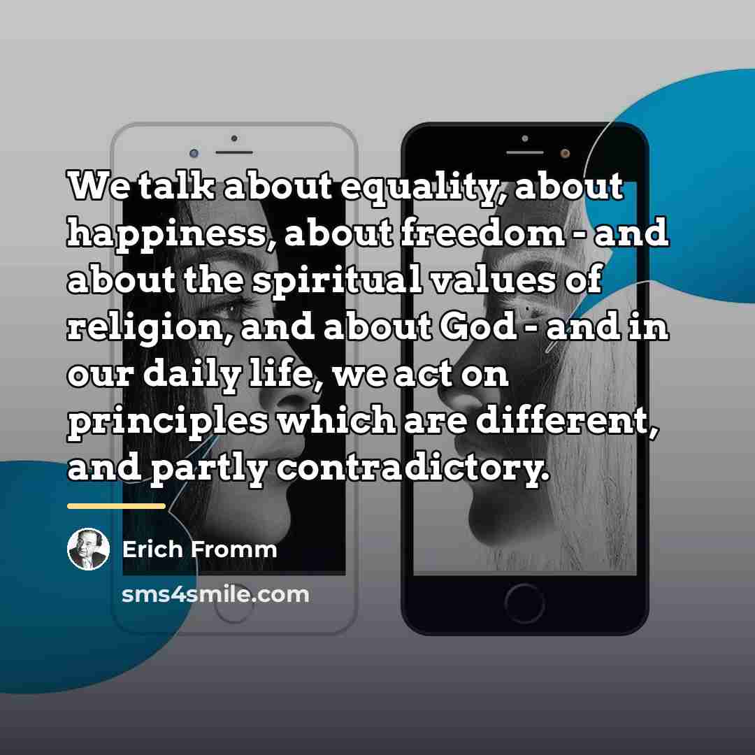 “We talk about equality, about happiness, about freedom - and…” quote by Erich Fromm