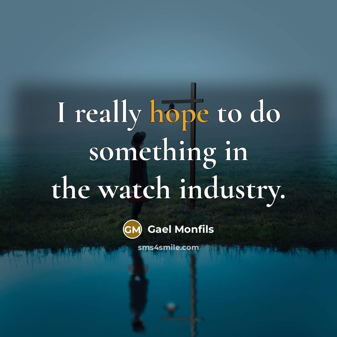 “I really hope to do something in the watch industry.…” quote by Gael Monfils