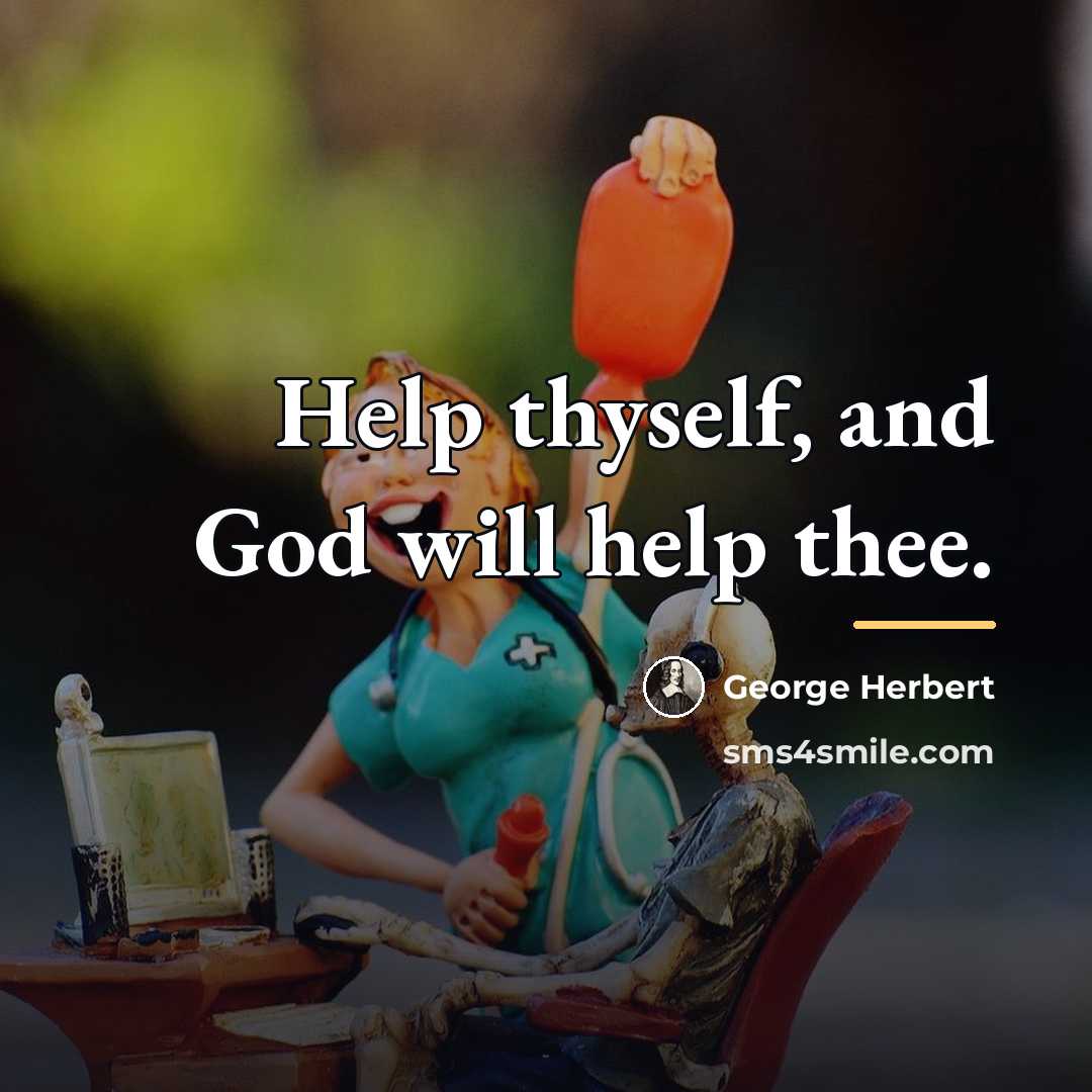 “Help thyself, and God will help thee.…” quote by George Herbert