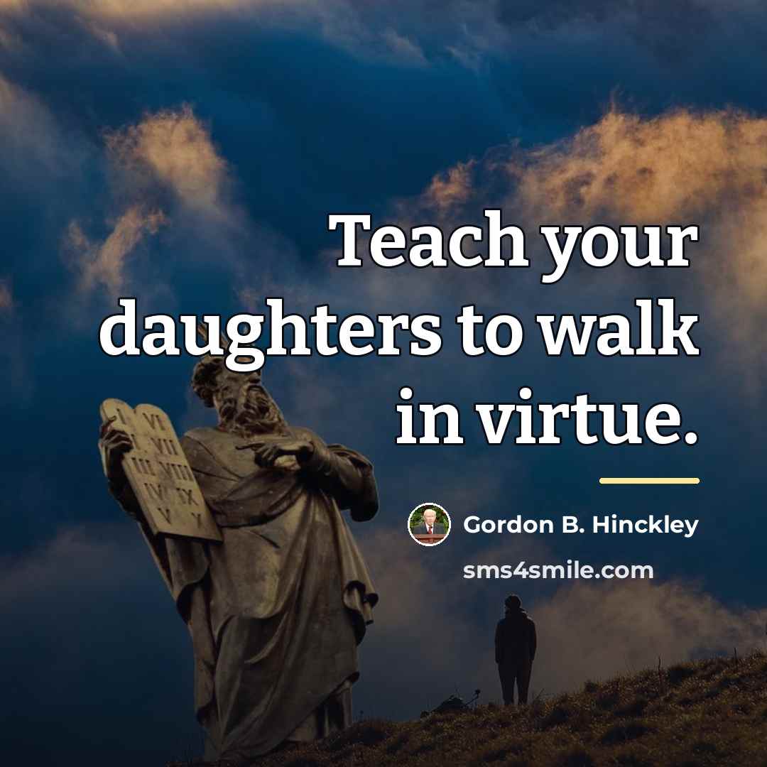 “Teach your daughters to walk in virtue.…” quote by Gordon B. Hinckley
