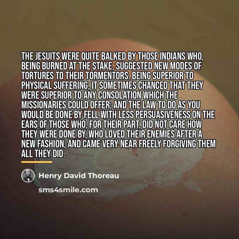 “The Jesuits were quite balked by those Indians who, being…” quote by Henry David Thoreau