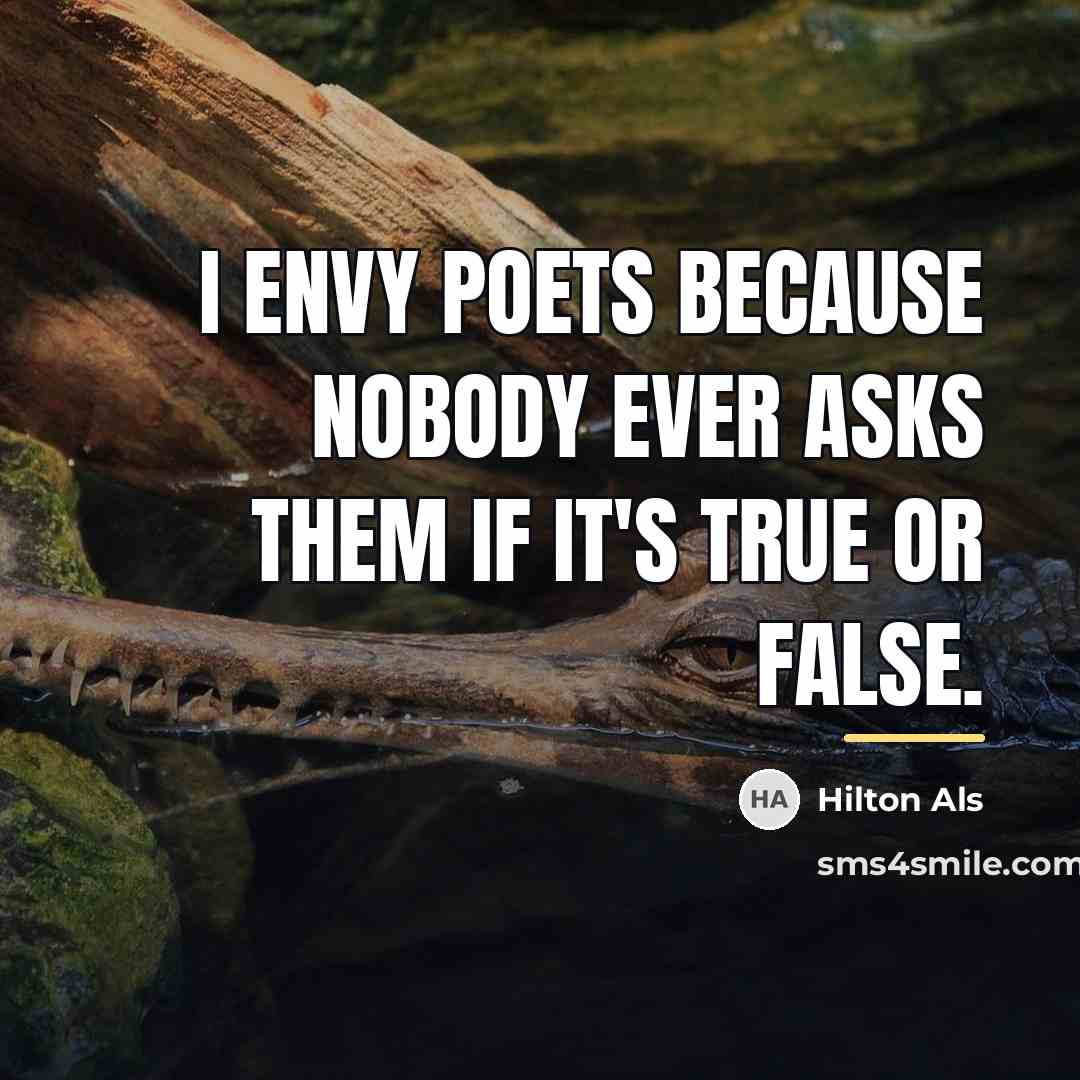 “I envy poets because nobody ever asks them if it's…” quote by Hilton Als
