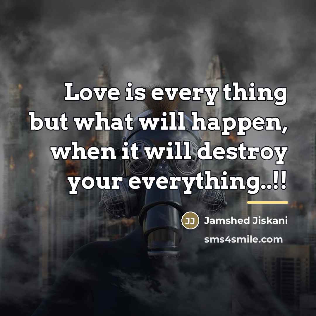 “Love is every thing but what will happen, when it…” quote by Jamshed Jiskani