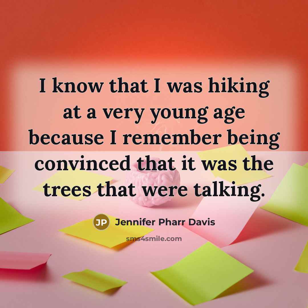 “I know that I was hiking at a very young…” quote by Jennifer Pharr Davis