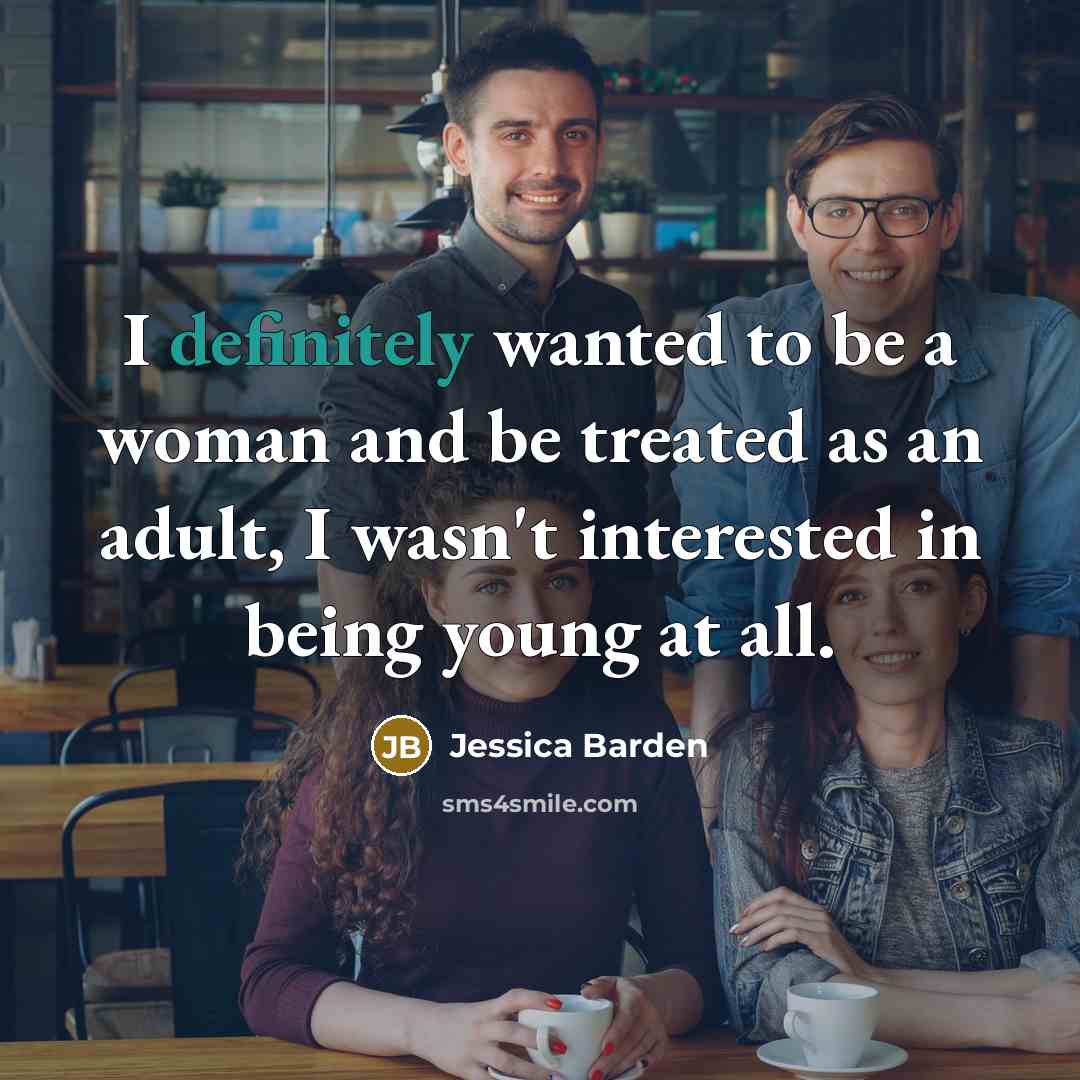 “I definitely wanted to be a woman and be treated…” quote by Jessica Barden