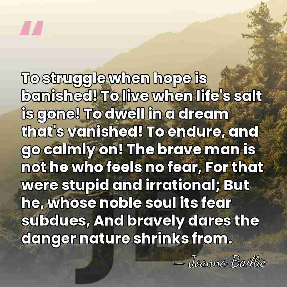 To struggle when hope is banished! To live when life's salt is&hellip; - Joanna Baillie