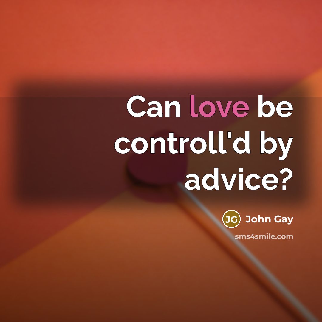 “Can love be controll'd by advice?…” quote by John Gay