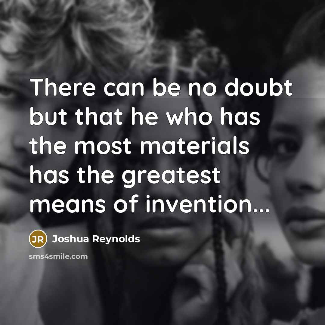 “There can be no doubt but that he who has…” quote by Joshua Reynolds
