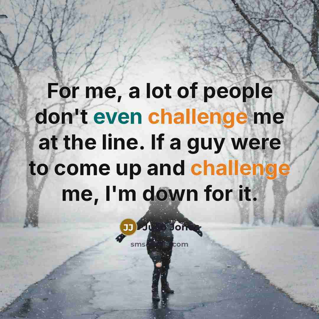 “For me, a lot of people don't even challenge me…” quote by Julio Jones