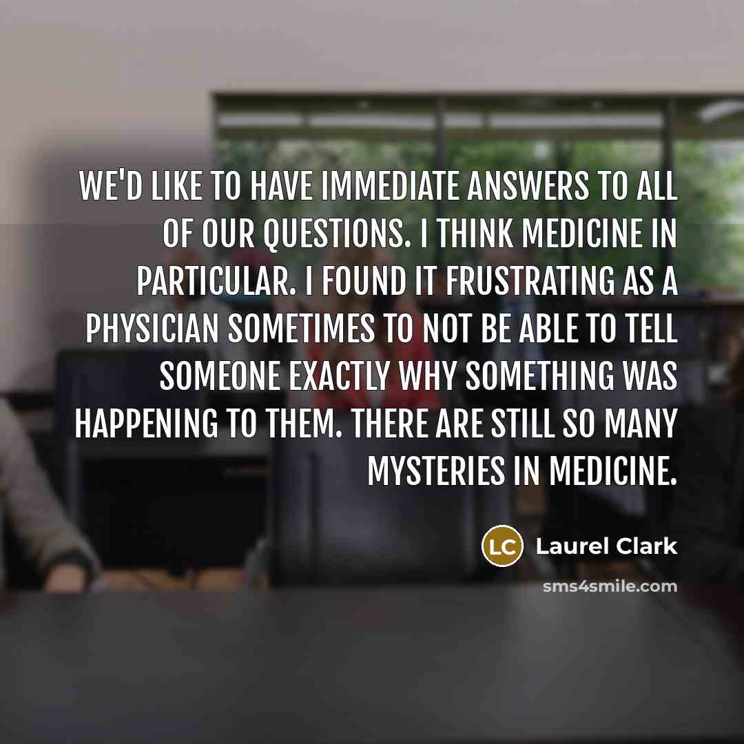 “We'd like to have immediate answers to all of our…” quote by Laurel Clark