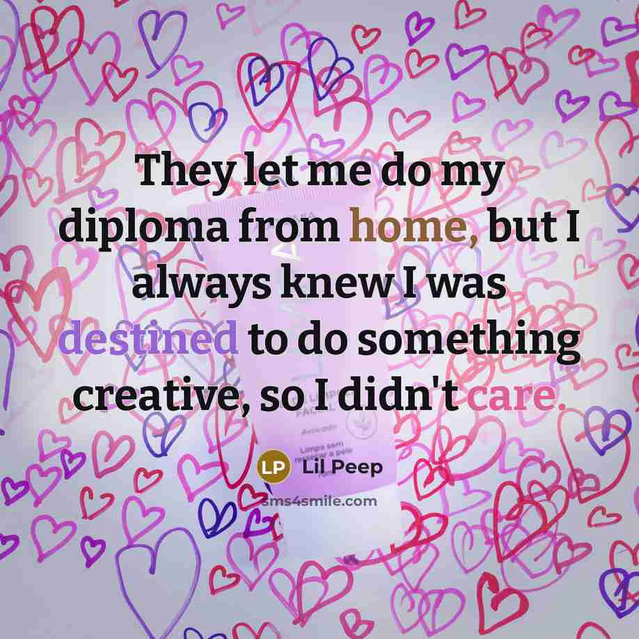 “They let me do my diploma from home, but I…” quote by Lil Peep