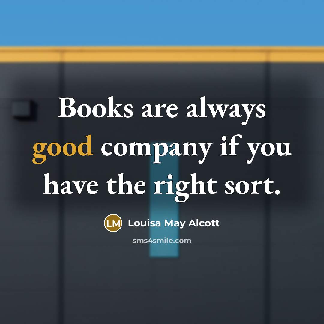 “Books are always good company if you have the right…” quote by Louisa May Alcott