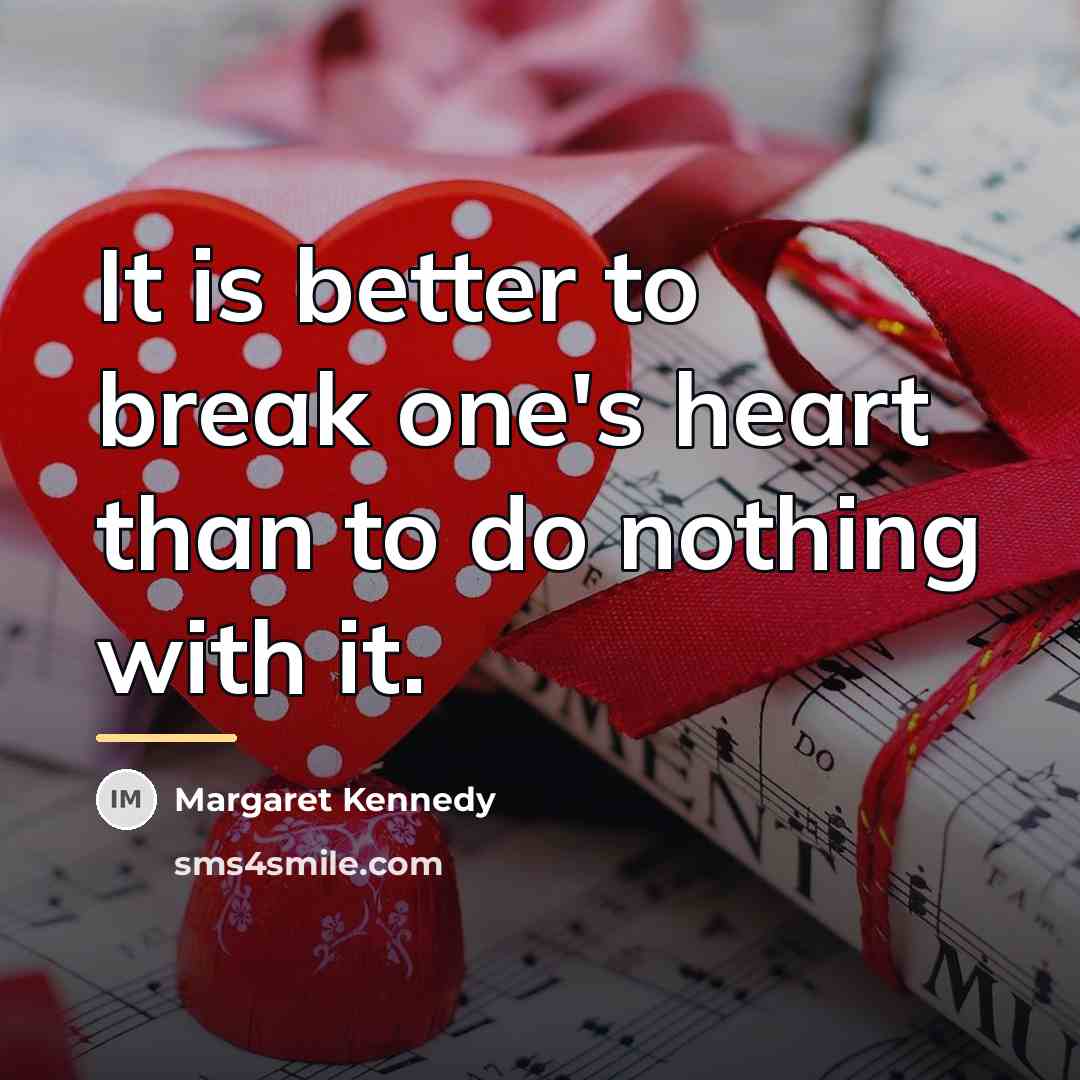 “It is better to break one's heart than to do…” quote by Margaret Kennedy