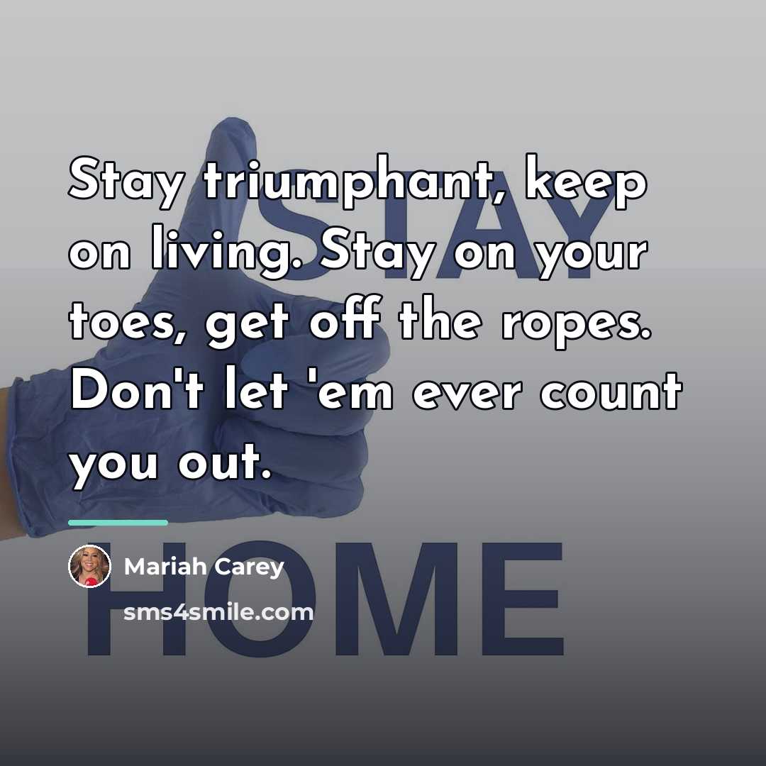 “Stay triumphant, keep on living. Stay on your toes, get…” quote by Mariah Carey