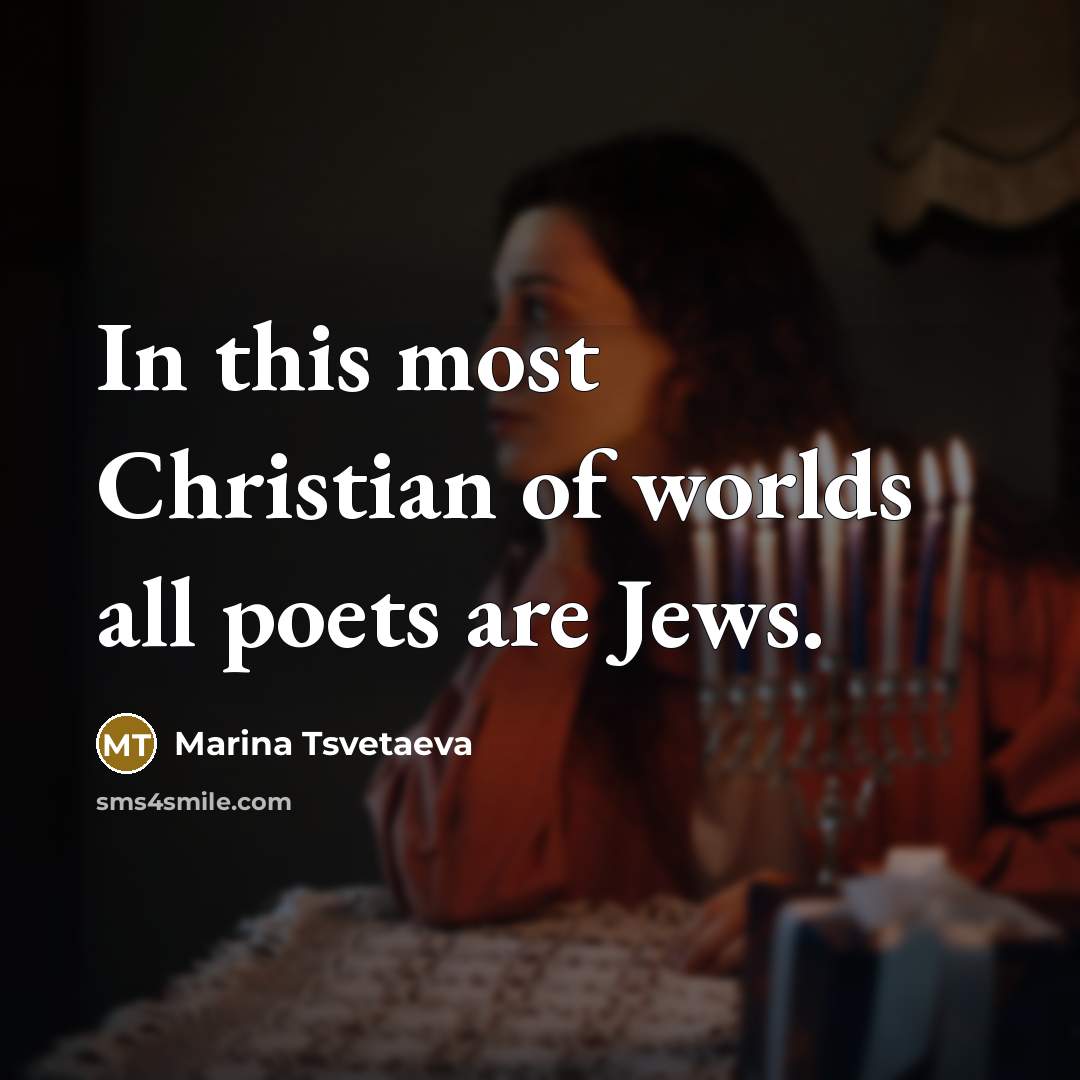 “In this most Christian of worlds all poets are Jews.…” quote by Marina Tsvetaeva