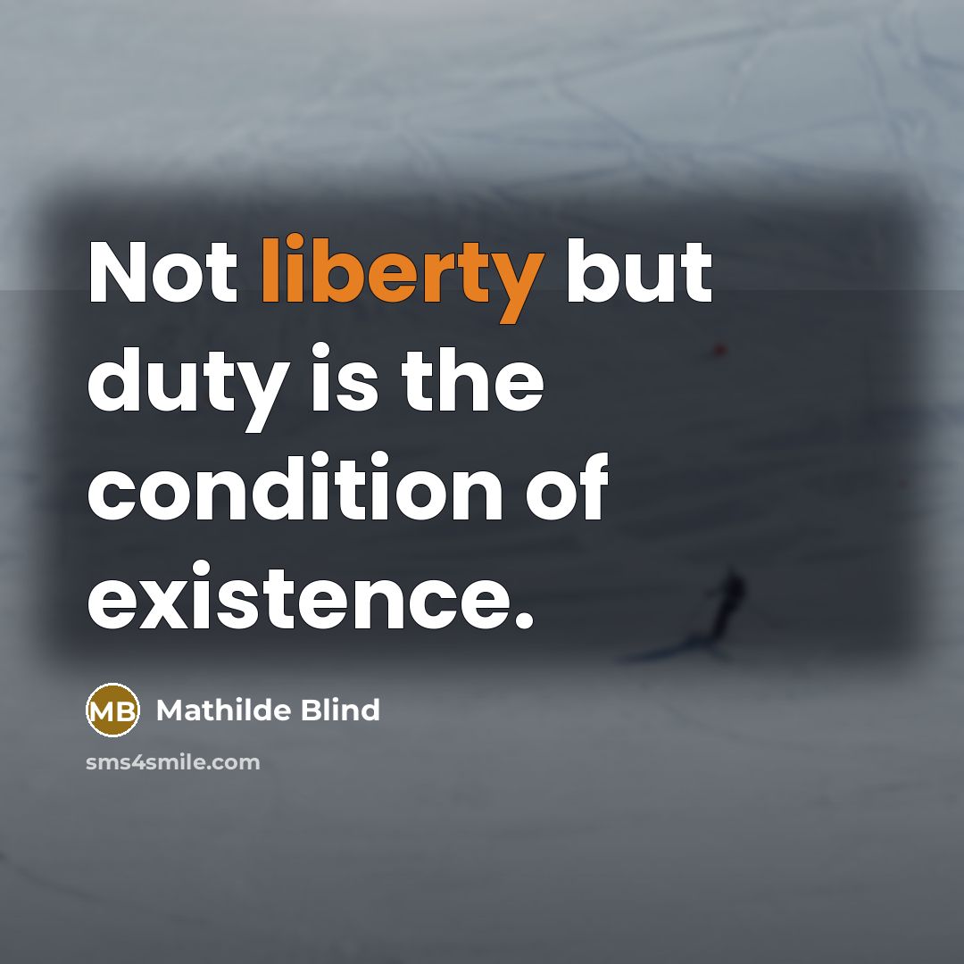 “Not liberty but duty is the condition of existence.…” quote by Mathilde Blind