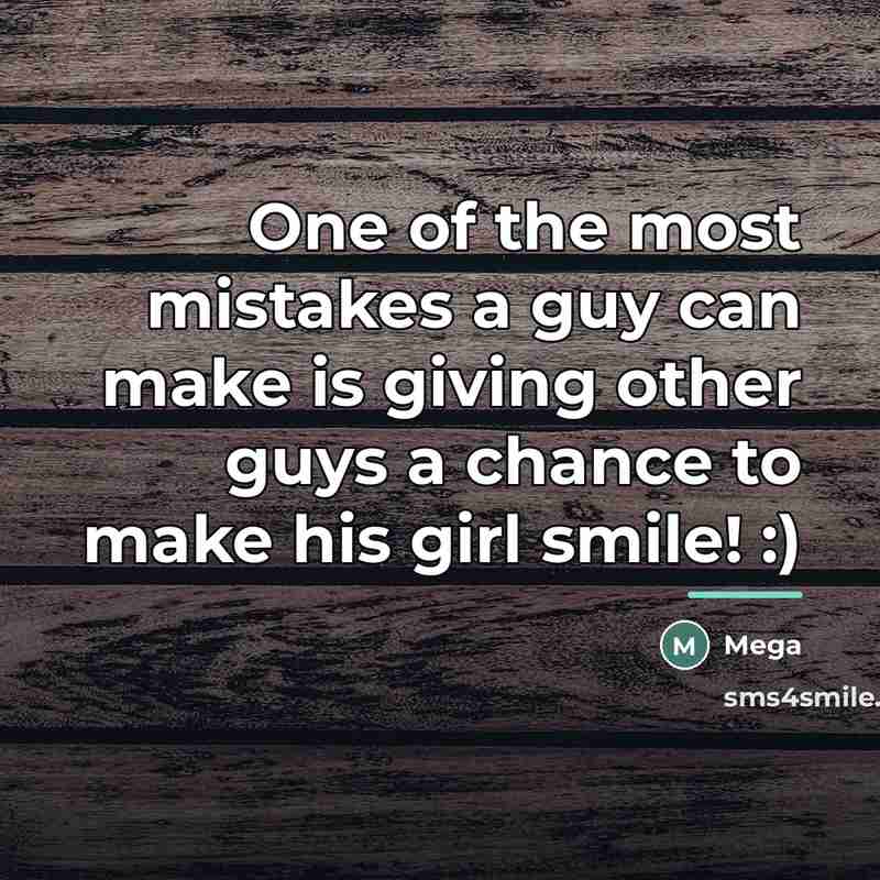 “One of the most mistakes a guy can make is…” quote by Mega