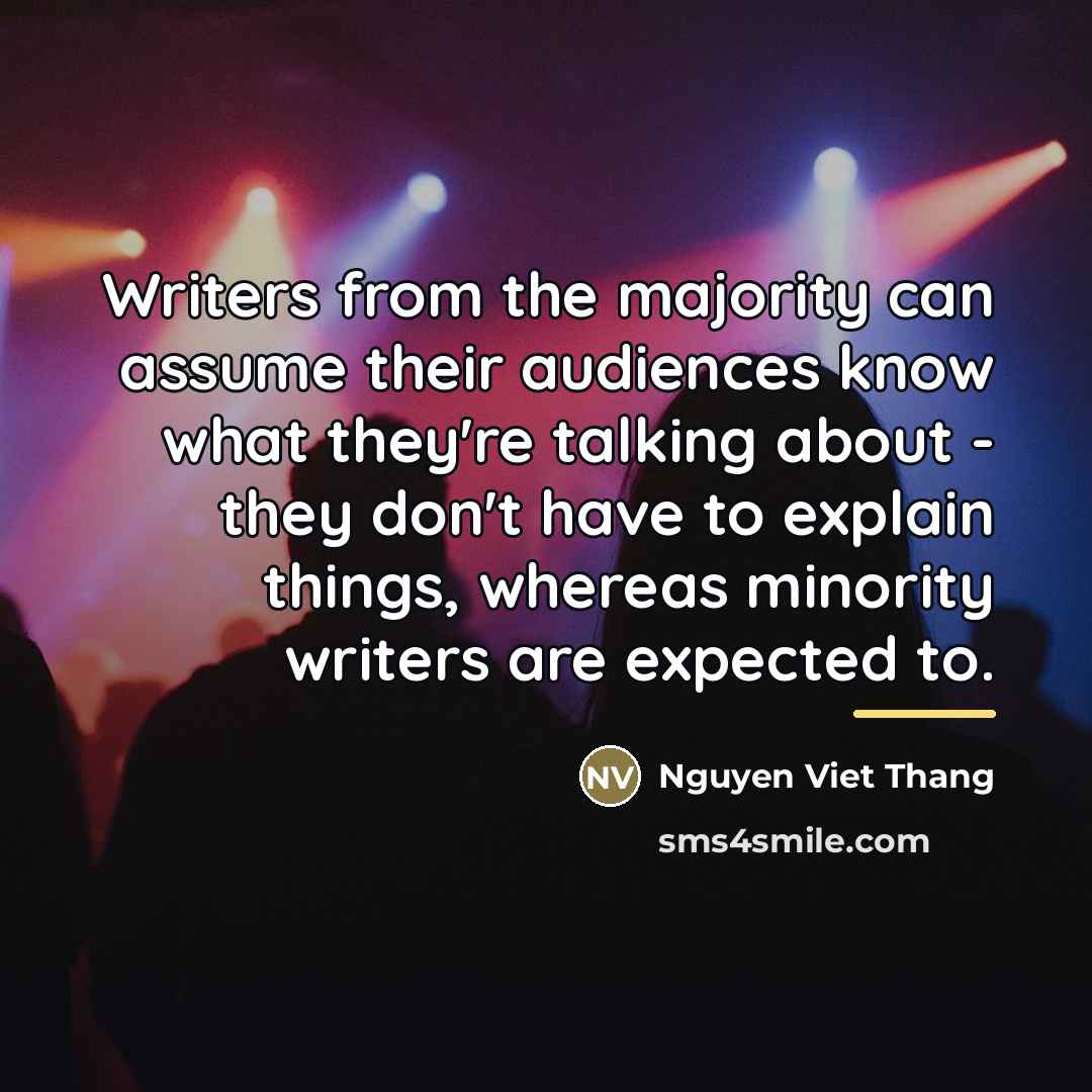 “Writers from the majority can assume their audiences know what…” quote by Nguyen Viet Thang