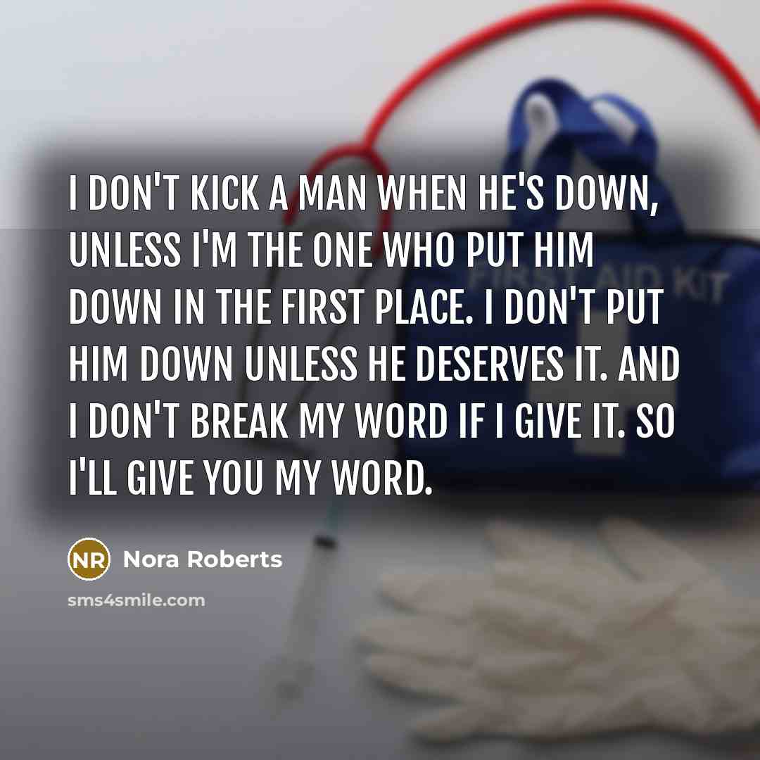 “I don't kick a man when he's down, unless I'm…” quote by Nora Roberts