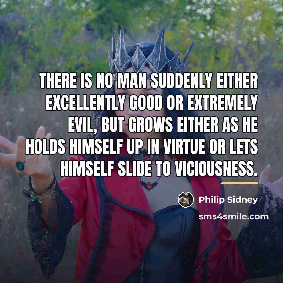 “There is no man suddenly either excellently good or extremely…” quote by Philip Sidney