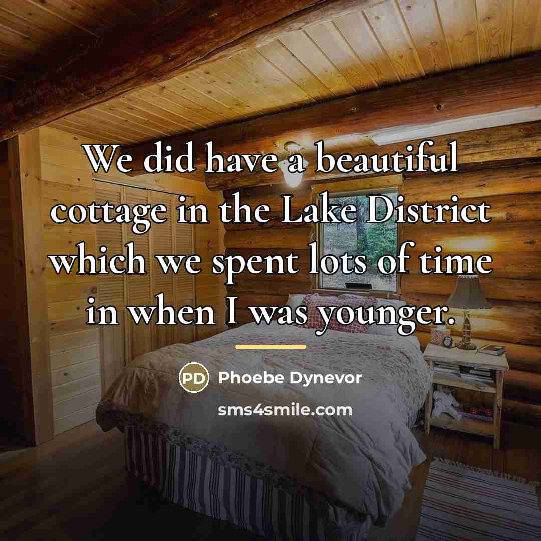 “We did have a beautiful cottage in the Lake District…” quote by Phoebe Dynevor