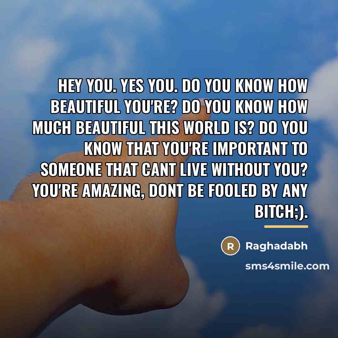 “Hey you. Yes you. Do you know how beautiful you're?…” quote by Raghadabh
