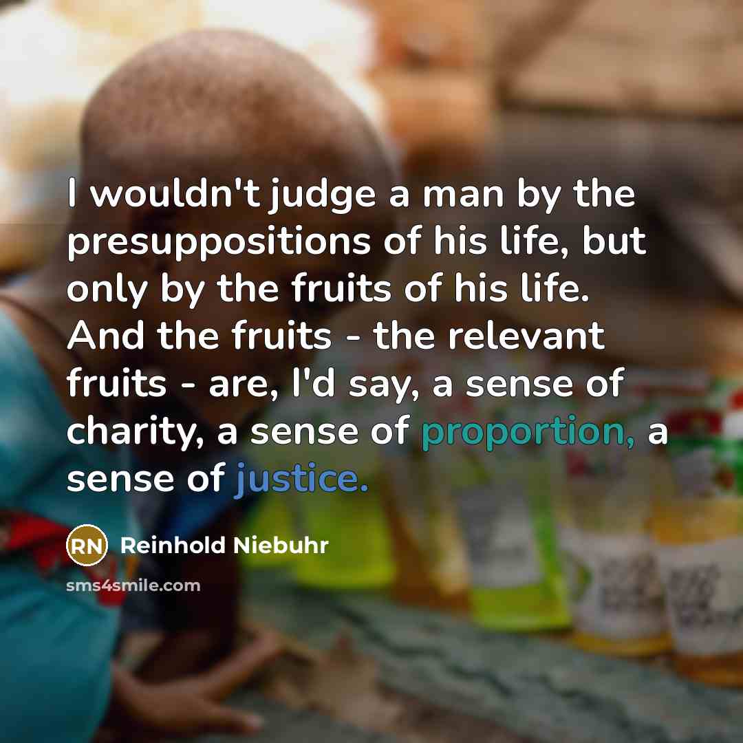 “I wouldn't judge a man by the presuppositions of his…” quote by Reinhold Niebuhr