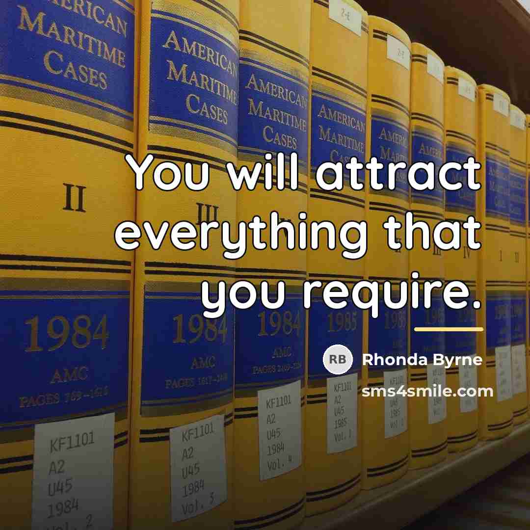 “You will attract everything that you require.…” quote by Rhonda Byrne