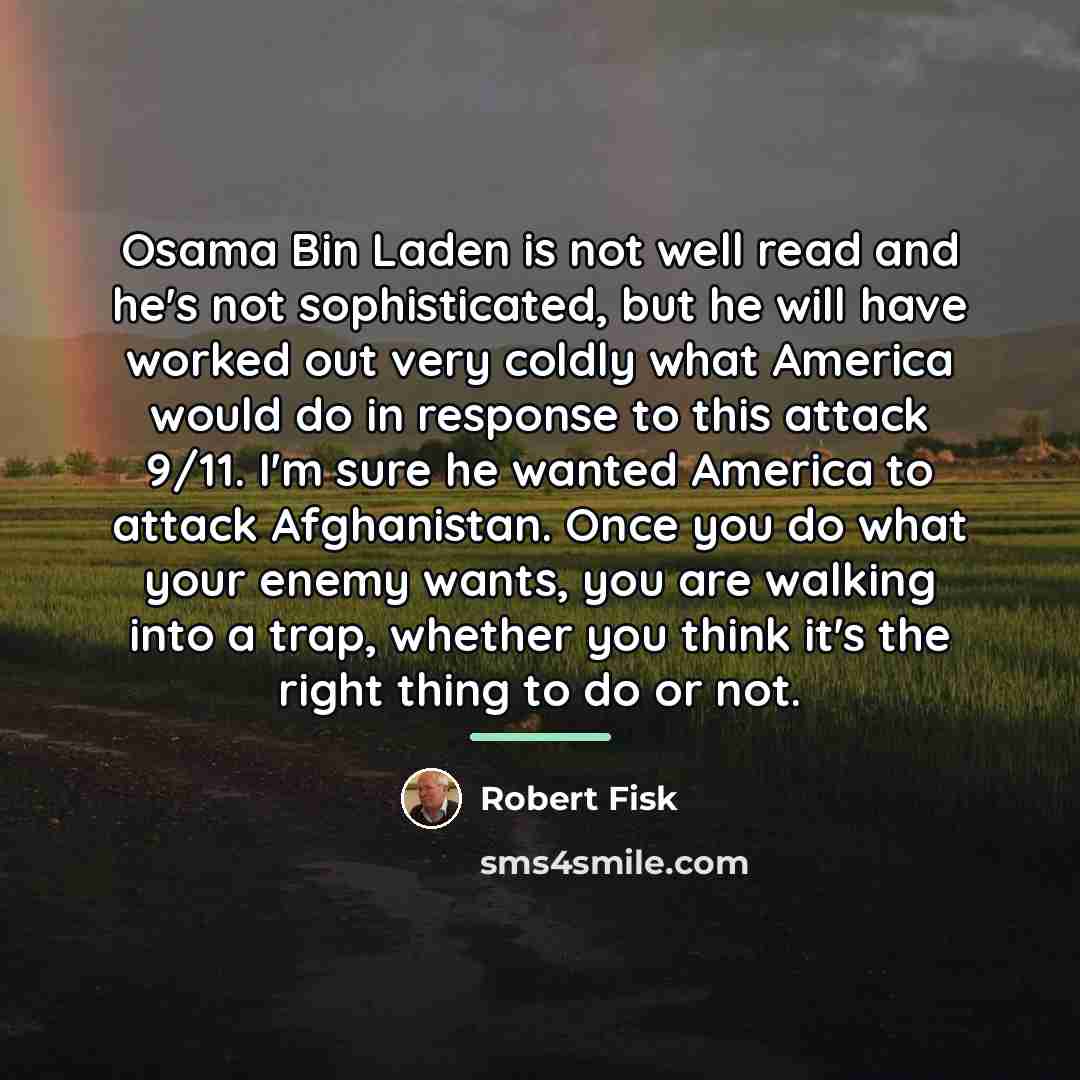 “Osama Bin Laden is not well read and he's not…” quote by Robert Fisk