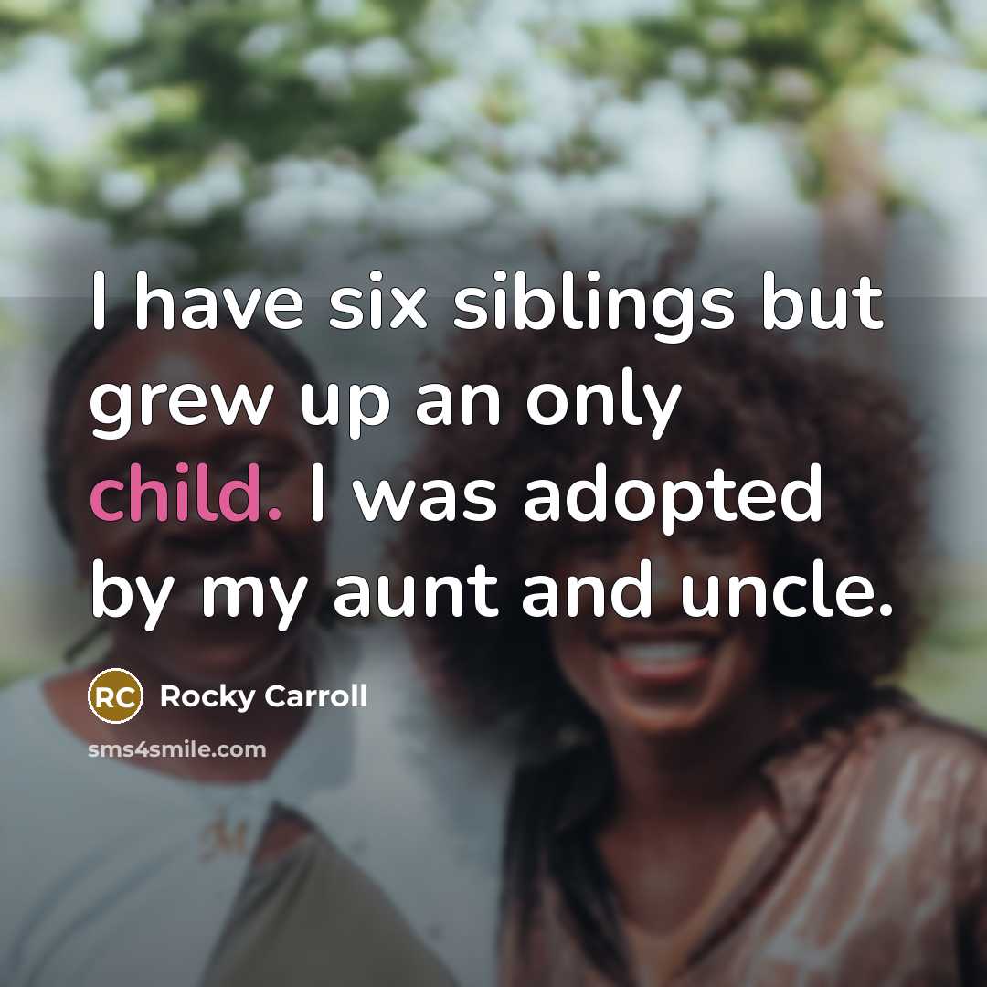 “I have six siblings but grew up an only child.…” quote by Rocky Carroll
