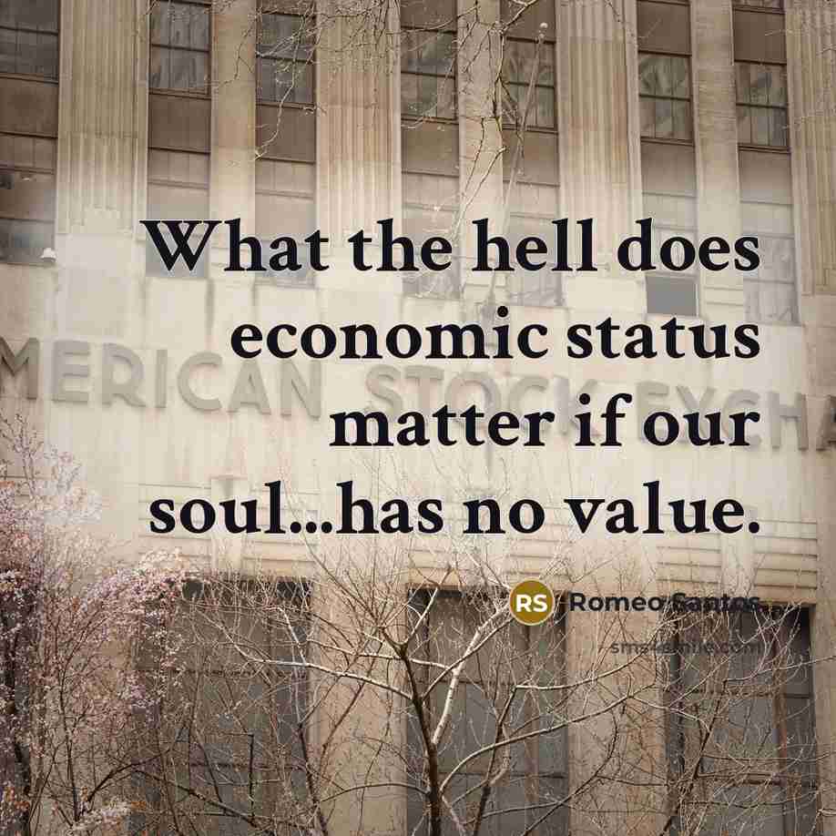 “What the hell does economic status matter if our soul...has…” quote by Romeo Santos