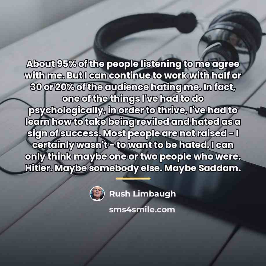 “About 95% of the people listening to me agree with…” quote by Rush Limbaugh