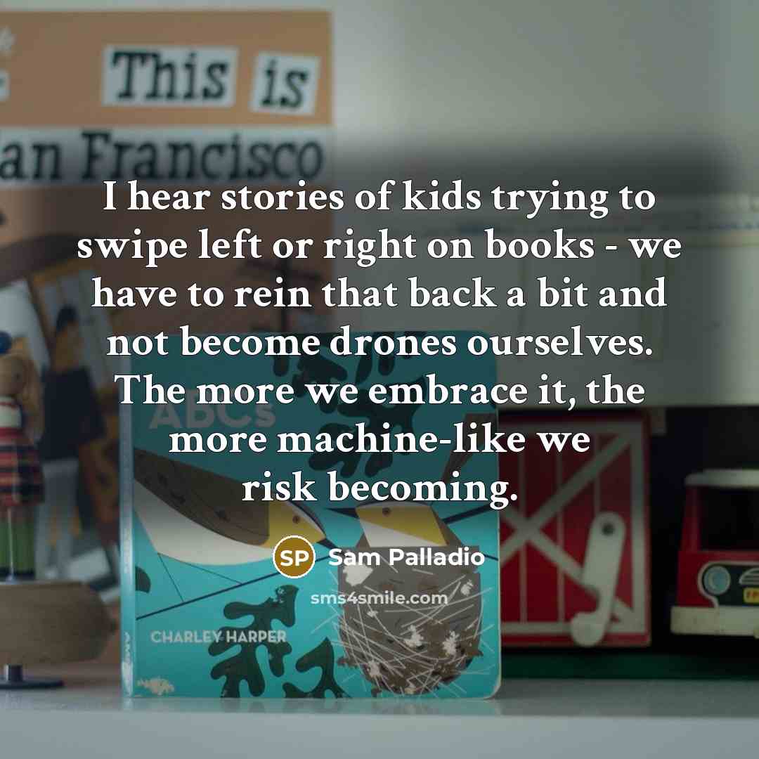 “I hear stories of kids trying to swipe left or…” quote by Sam Palladio