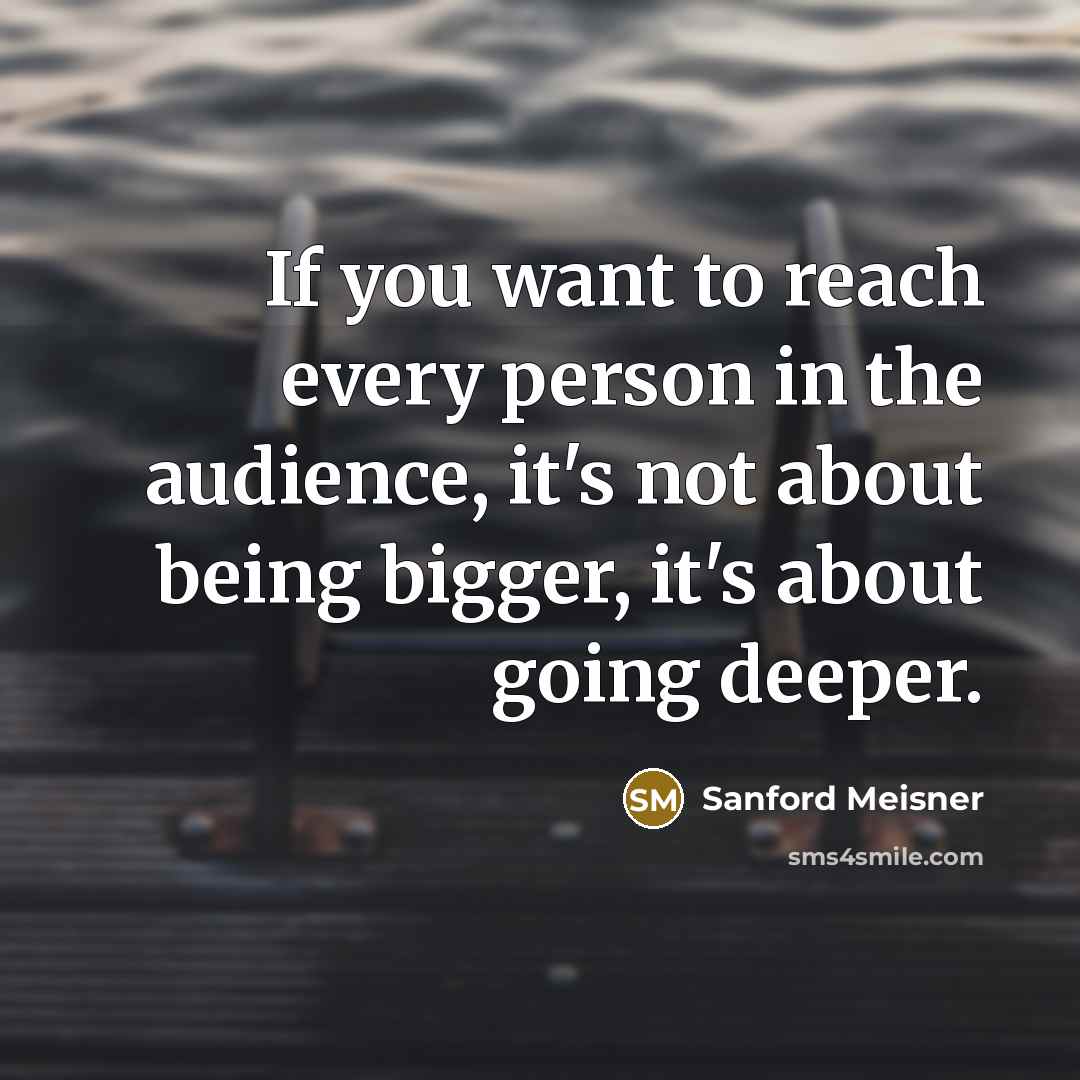 “If you want to reach every person in the audience,…” quote by Sanford Meisner