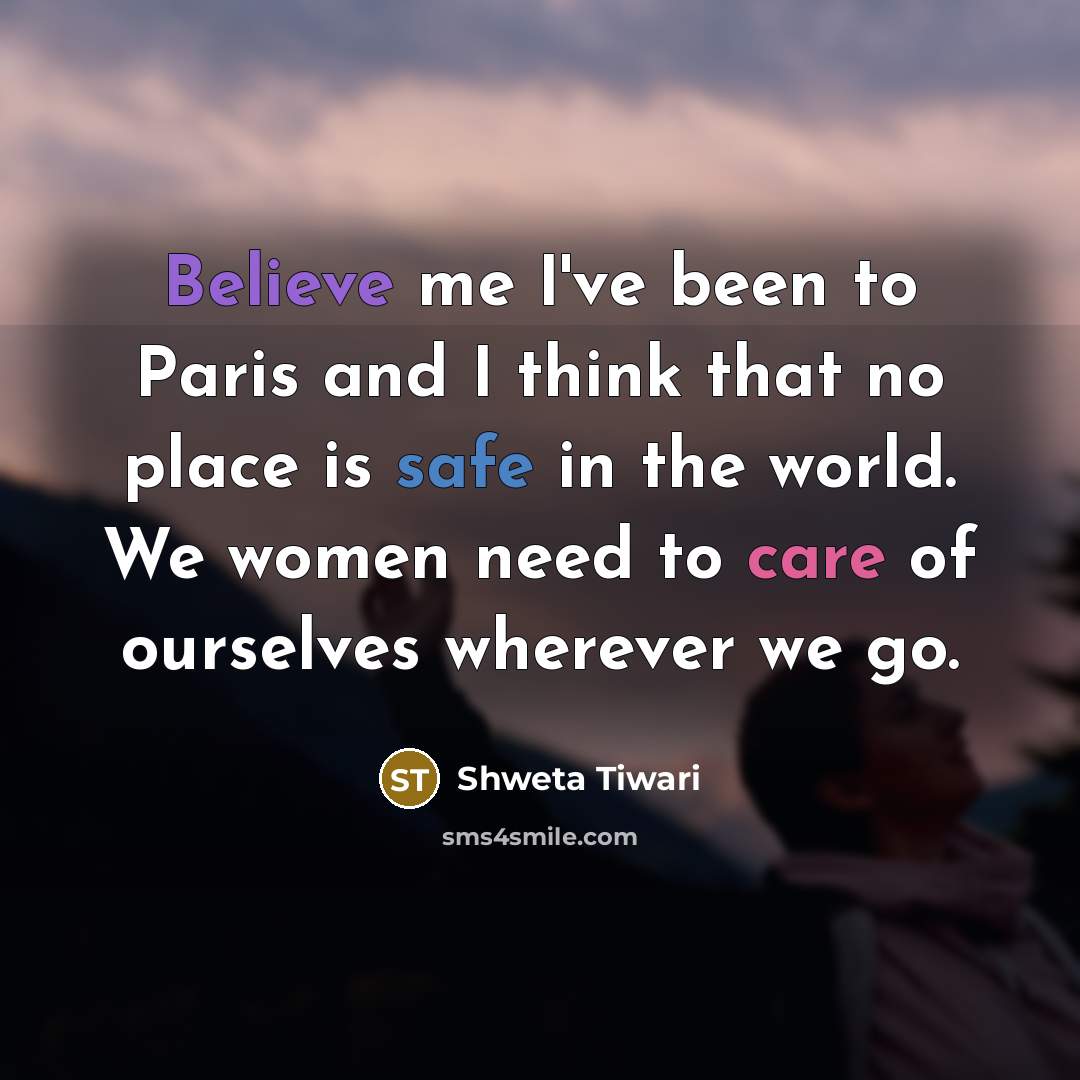 “Believe me I've been to Paris and I think that…” quote by Shweta Tiwari