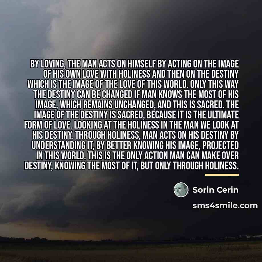 “By loving, the man acts on himself by acting on…” quote by Sorin Cerin