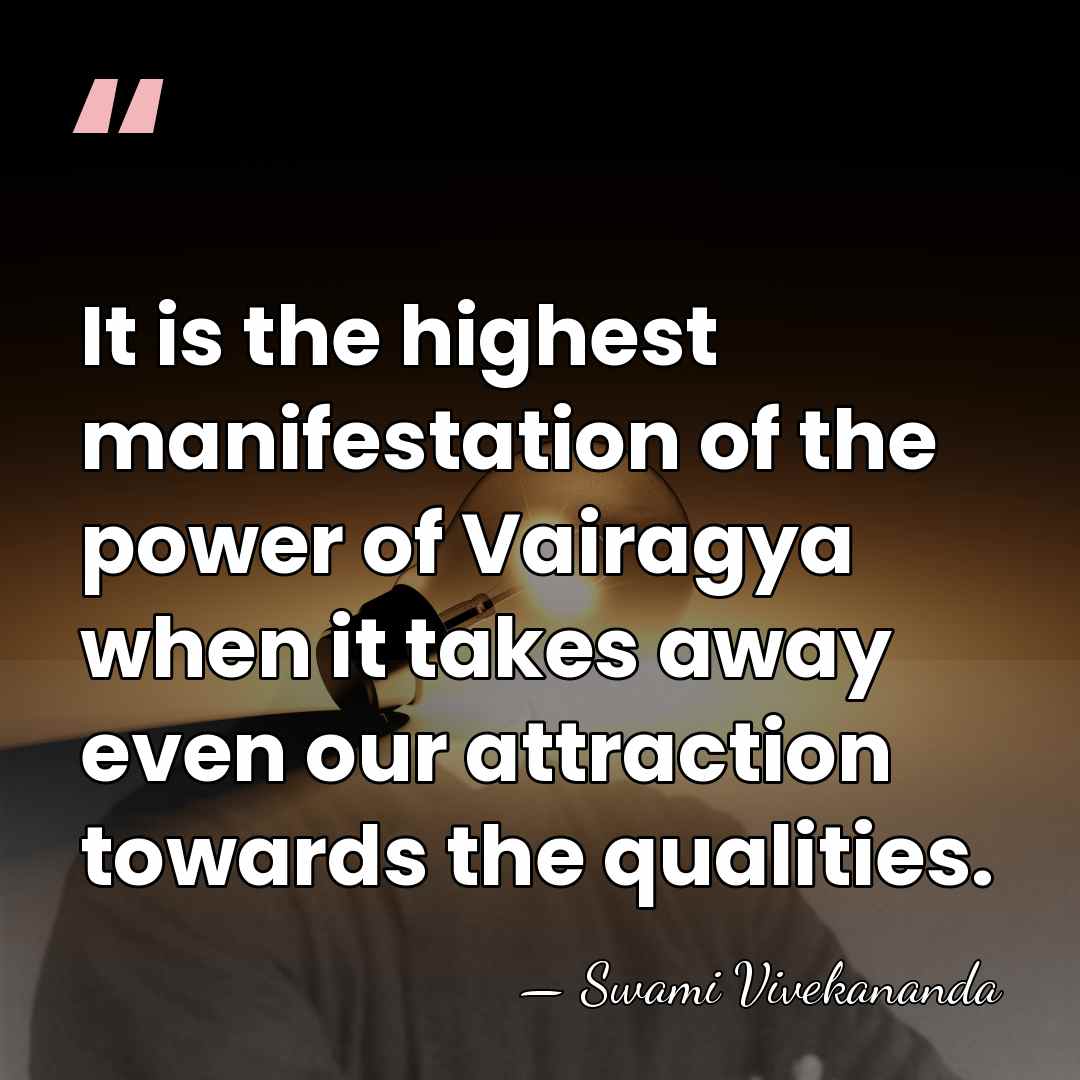 It is the highest manifestation of the power of Vairagya when it&hellip; - Swami Vivekananda