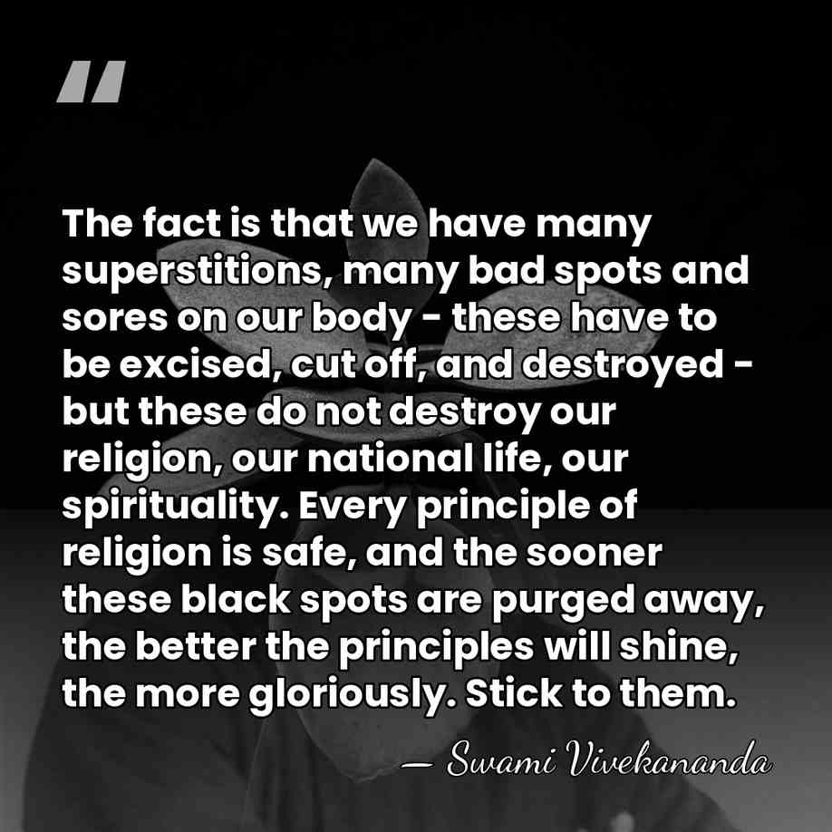 The fact is that we have many superstitions, many bad spots and&hellip; - Swami Vivekananda