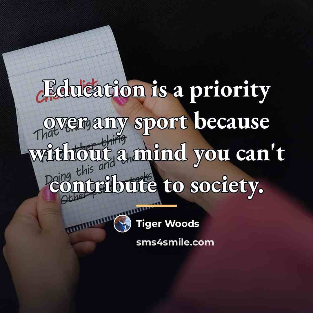 “Education is a priority over any sport because without a…” quote by Tiger Woods