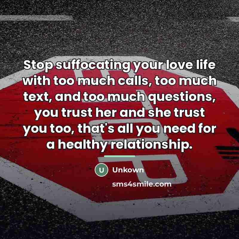 “Stop suffocating your love life with too much calls, too…” quote by Unkown